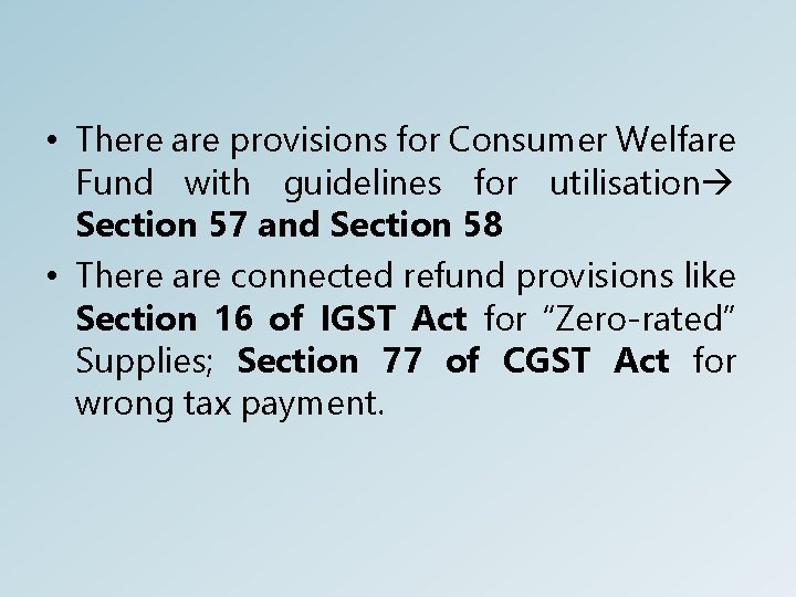  • There are provisions for Consumer Welfare Fund with guidelines for utilisation Section