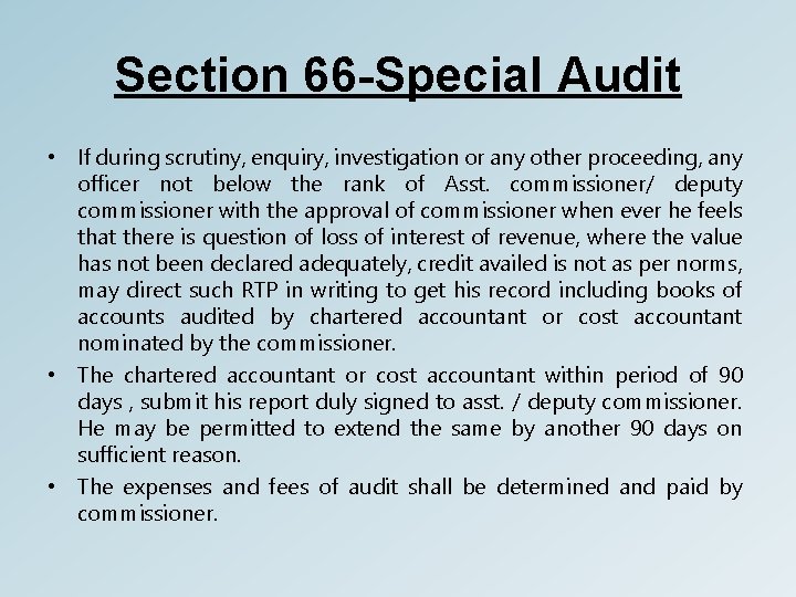 Section 66 -Special Audit • If during scrutiny, enquiry, investigation or any other proceeding,