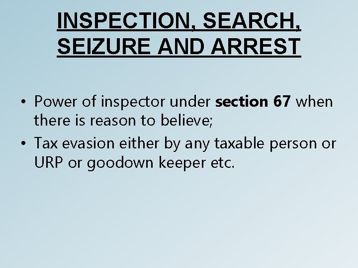 INSPECTION, SEARCH, SEIZURE AND ARREST • Power of inspector under section 67 when there