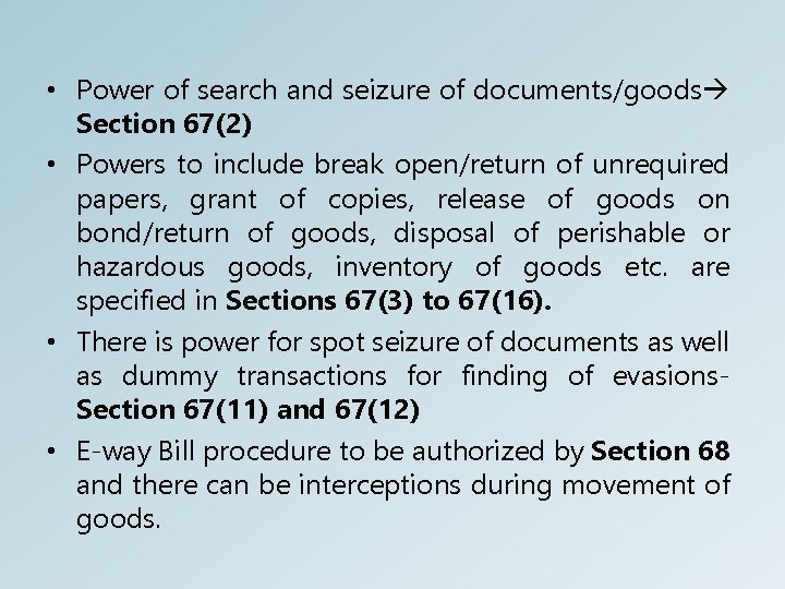  • Power of search and seizure of documents/goods Section 67(2) • Powers to