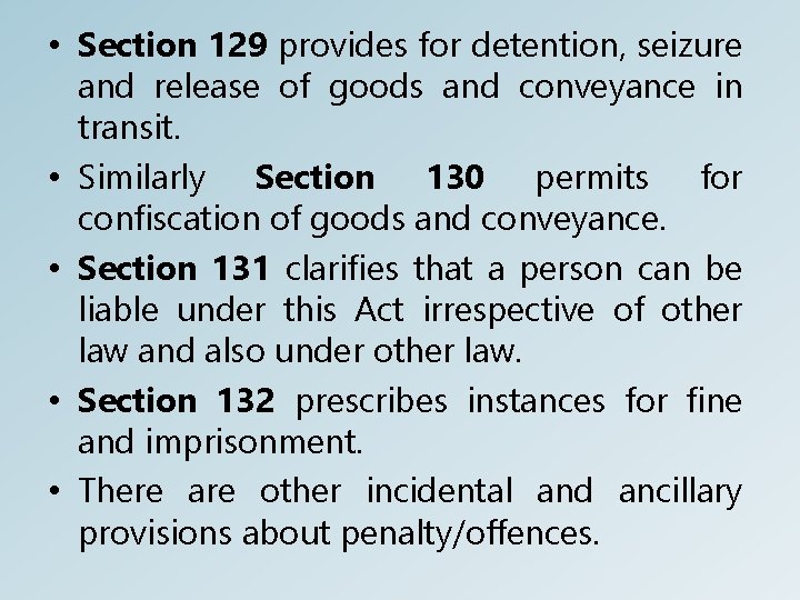  • Section 129 provides for detention, seizure and release of goods and conveyance