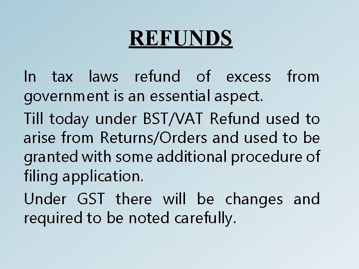 REFUNDS In tax laws refund of excess from government is an essential aspect. Till