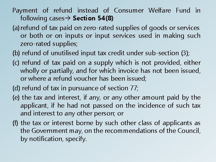 Payment of refund instead of Consumer Welfare Fund in following cases Section 54(8) (a)