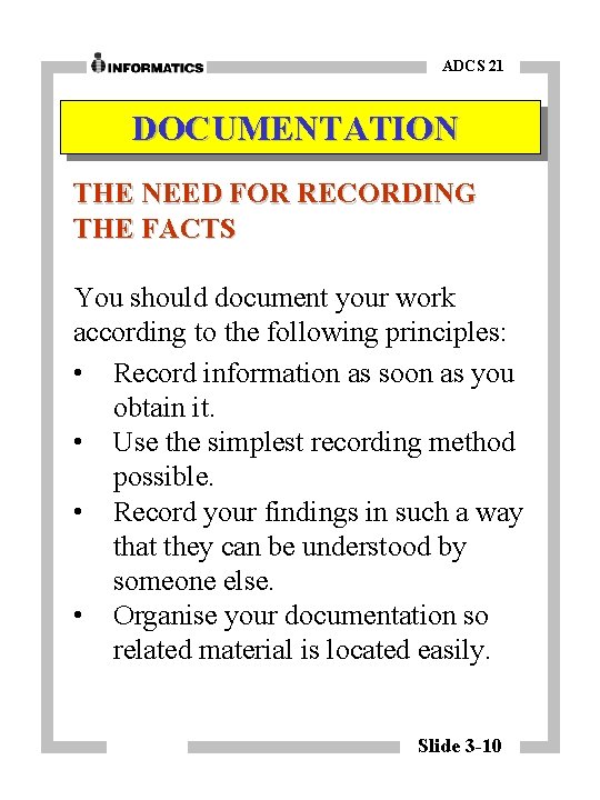 ADCS 21 DOCUMENTATION THE NEED FOR RECORDING THE FACTS You should document your work