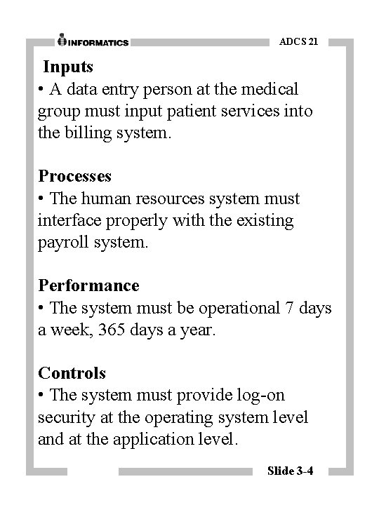 ADCS 21 Inputs • A data entry person at the medical group must input
