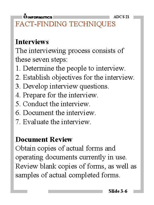 ADCS 21 FACT-FINDING TECHNIQUES Interviews The interviewing process consists of these seven steps: 1.