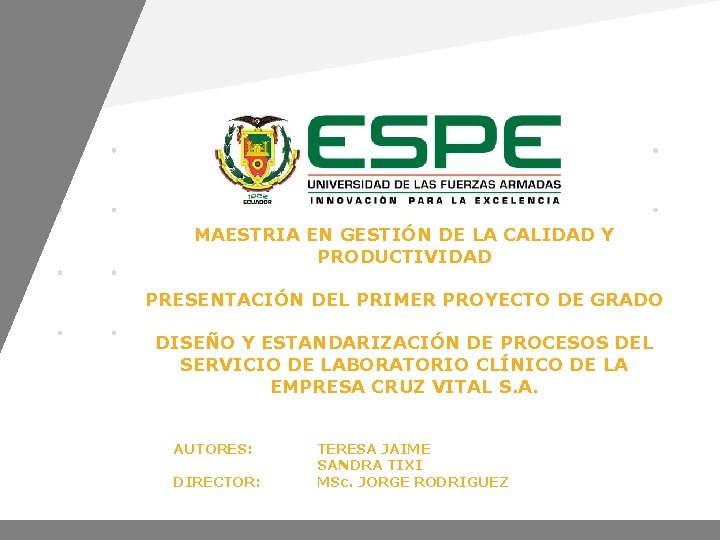 MAESTRIA EN GESTIÓN DE LA CALIDAD Y PRODUCTIVIDAD PRESENTACIÓN DEL PRIMER PROYECTO DE GRADO