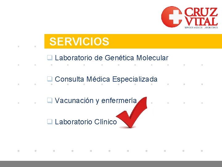 Company LOGO SERVICIOS q Laboratorio de Genética Molecular q Consulta Médica Especializada q Vacunación