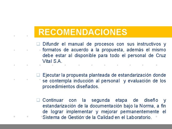 Company LOGO RECOMENDACIONES q Difundir el manual de procesos con sus instructivos y formatos