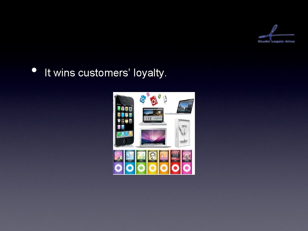  • It wins customers’ loyalty. 