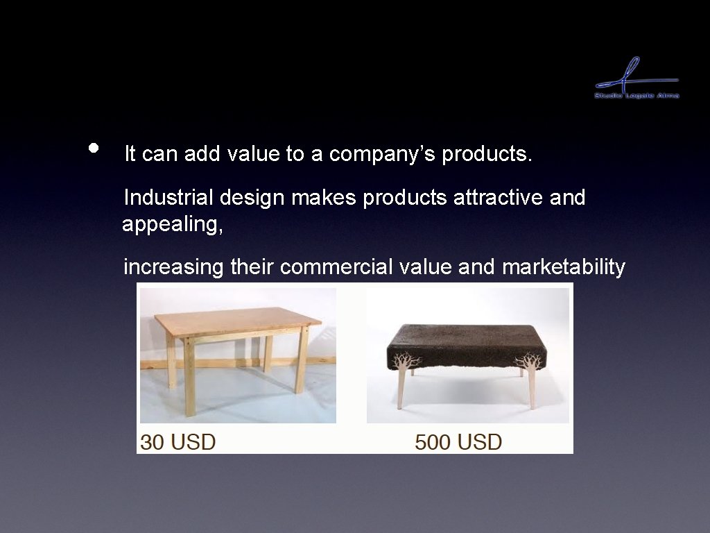 • It can add value to a company’s products. Industrial design makes products • It can add value to a company’s products. Industrial design makes products