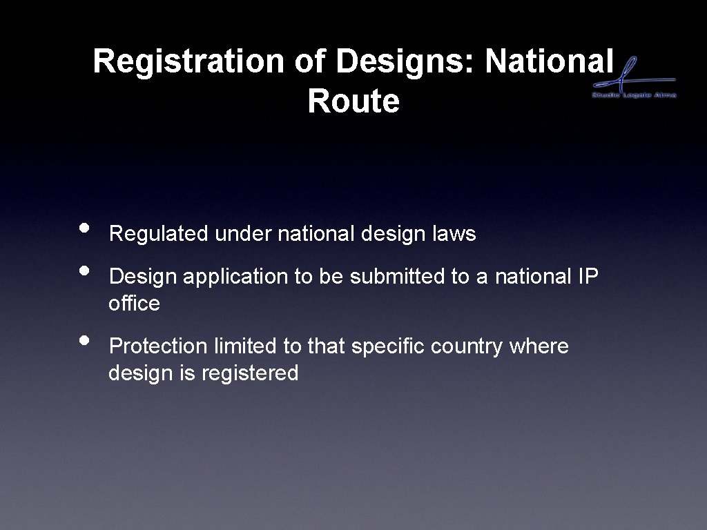 Registration of Designs: National Route • • • Regulated under national design laws Design Registration of Designs: National Route • • • Regulated under national design laws Design