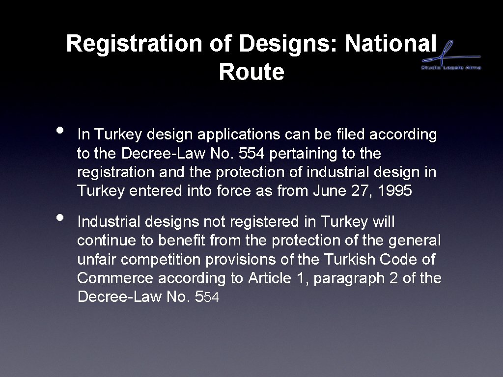 Registration of Designs: National Route • • In Turkey design applications can be filed
