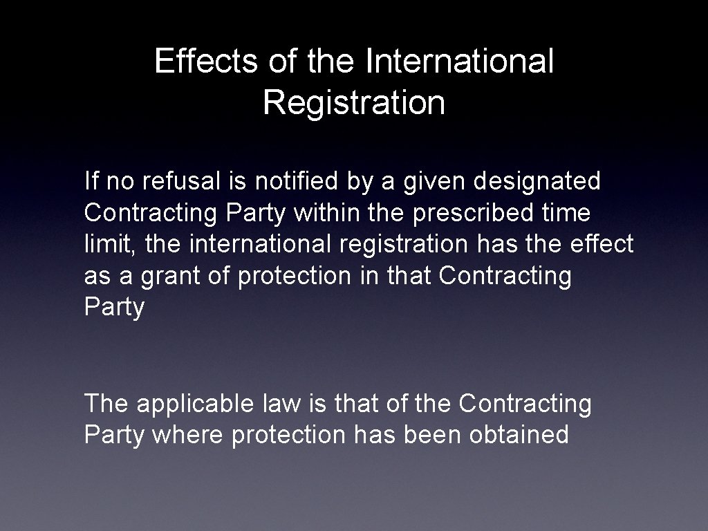 Effects of the International Registration If no refusal is notified by a given designated Effects of the International Registration If no refusal is notified by a given designated