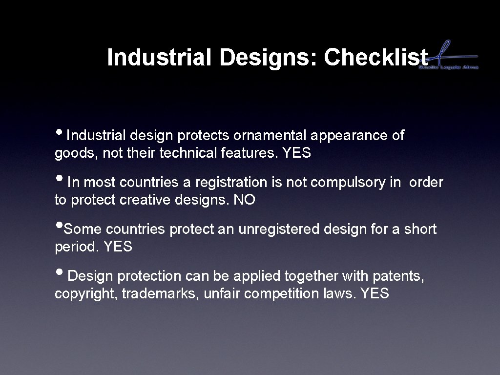 Industrial Designs: Checklist • Industrial design protects ornamental appearance of goods, not their technical