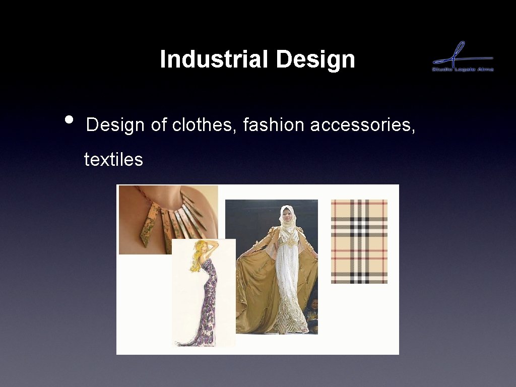 Industrial Design • Design of clothes, fashion accessories, textiles 