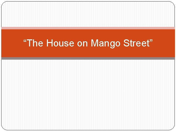“The House on Mango Street” 