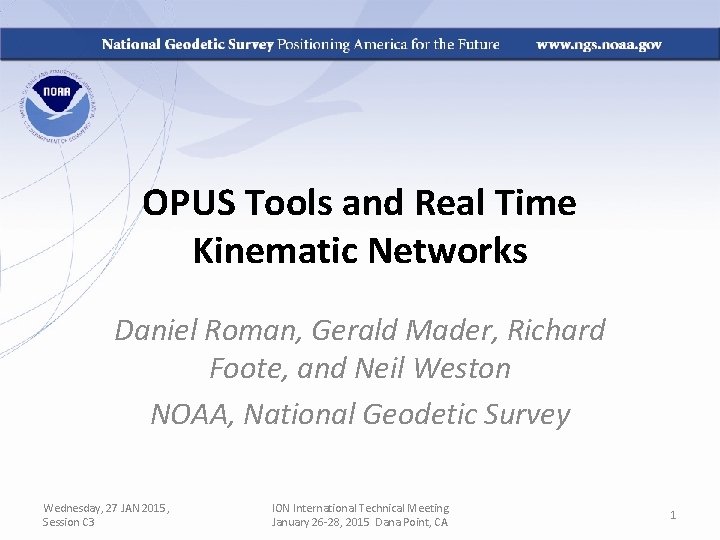 OPUS Tools and Real Time Kinematic Networks Daniel Roman, Gerald Mader, Richard Foote, and