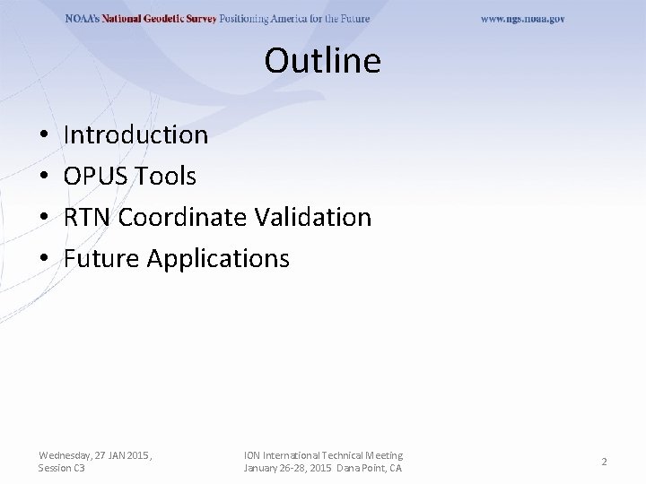 Outline • • Introduction OPUS Tools RTN Coordinate Validation Future Applications Wednesday, 27 JAN