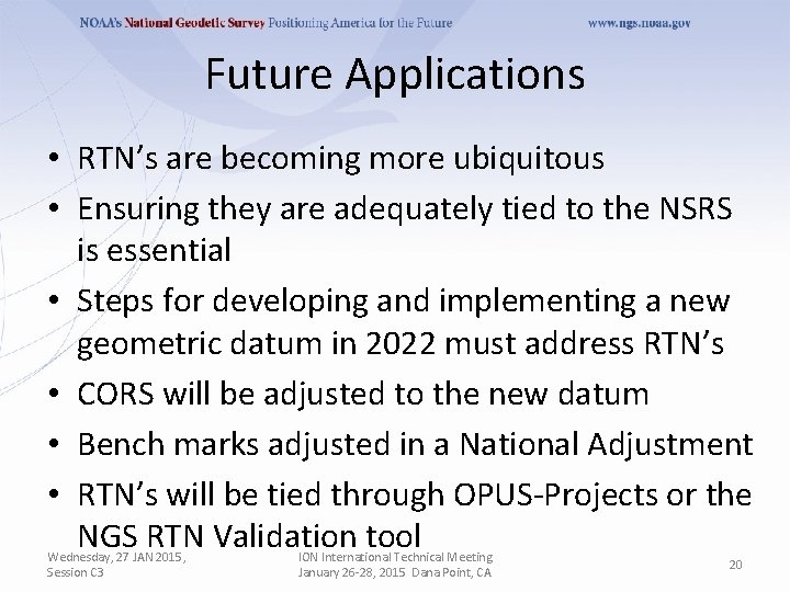 Future Applications • RTN’s are becoming more ubiquitous • Ensuring they are adequately tied