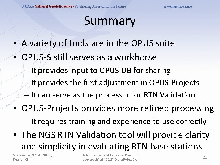 Summary • A variety of tools are in the OPUS suite • OPUS-S still