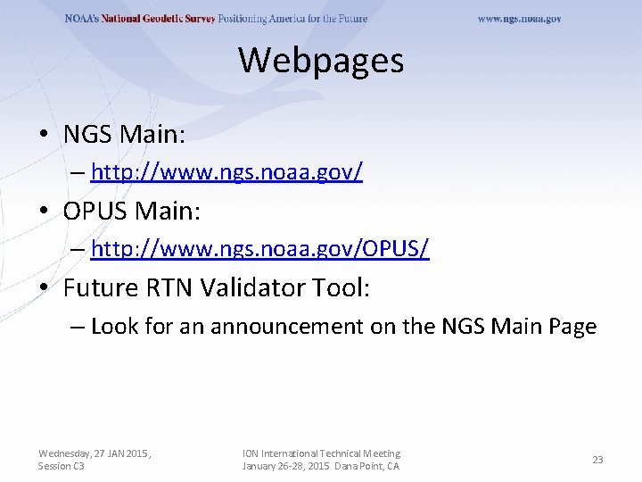 Webpages • NGS Main: – http: //www. ngs. noaa. gov/ • OPUS Main: –