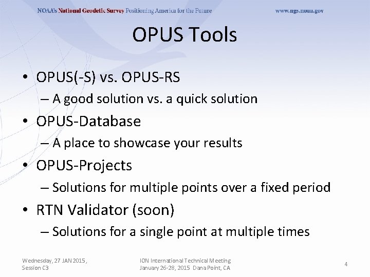 OPUS Tools • OPUS(-S) vs. OPUS-RS – A good solution vs. a quick solution