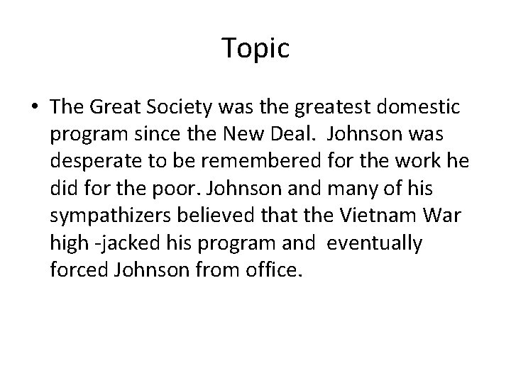 Topic • The Great Society was the greatest domestic program since the New Deal.