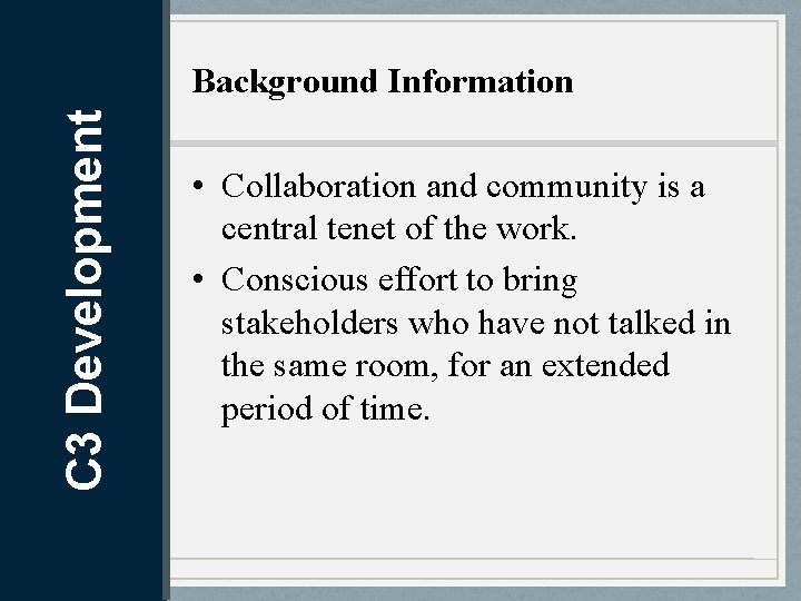 C 3 Development How was it developed? Background Information • Collaboration and community is