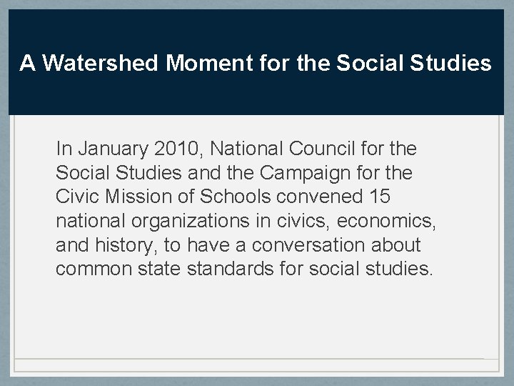 A Watershed Moment for the Social Studies In January 2010, National Council for the