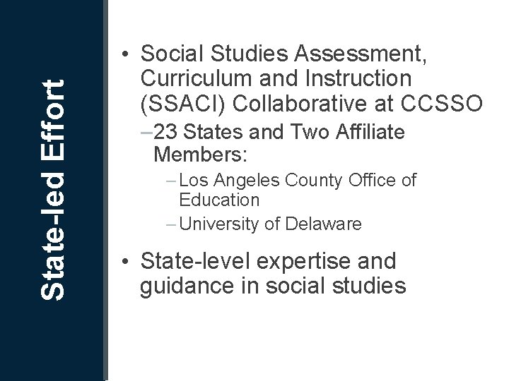 State-led Effort • Social Studies Assessment, Curriculum and Instruction (SSACI) Collaborative at CCSSO –