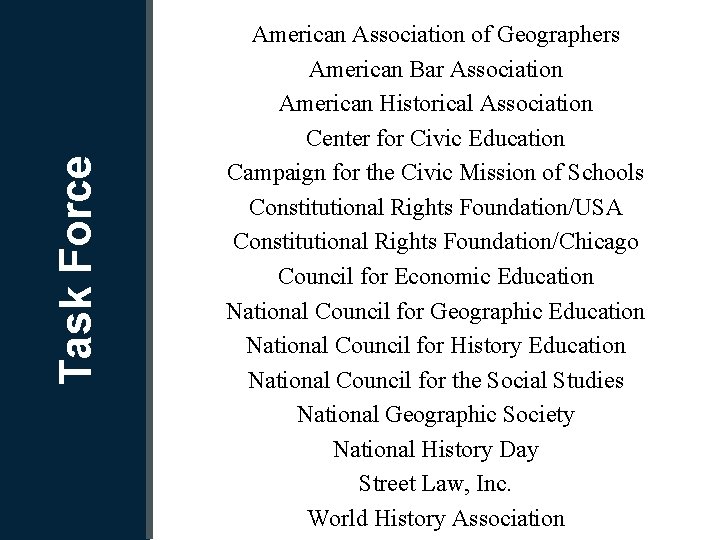 Task Force How was it developed? American Association of Geographers American Bar Association American