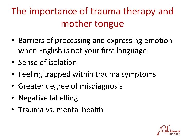 The importance of trauma therapy and mother tongue • Barriers of processing and expressing