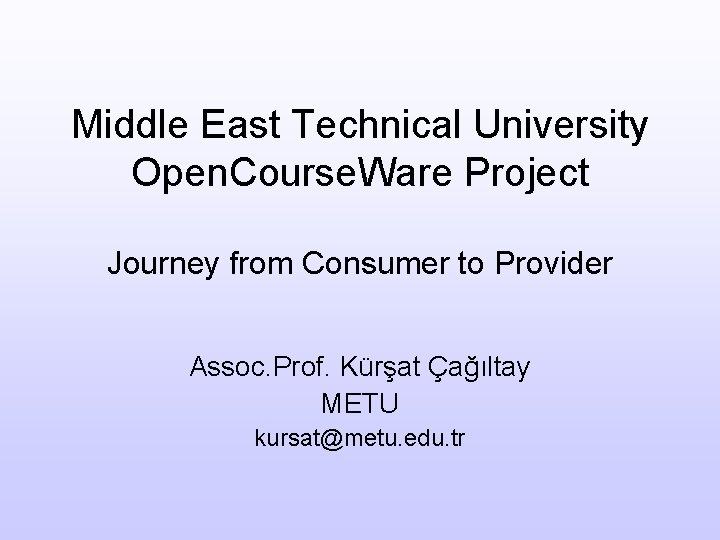 Middle East Technical University Open. Course. Ware Project Journey from Consumer to Provider Assoc.