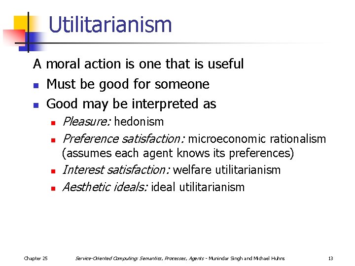 Utilitarianism A moral action is one that is useful n Must be good for