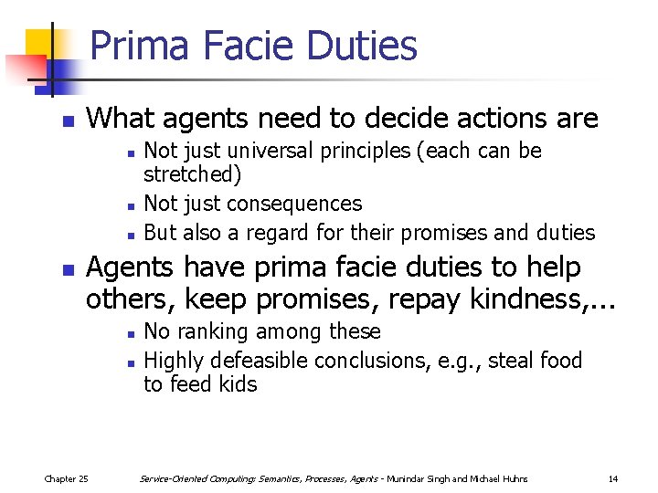 Prima Facie Duties n What agents need to decide actions are n n Not