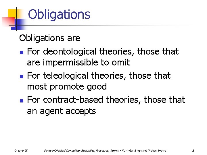 Obligations are n For deontological theories, those that are impermissible to omit n For