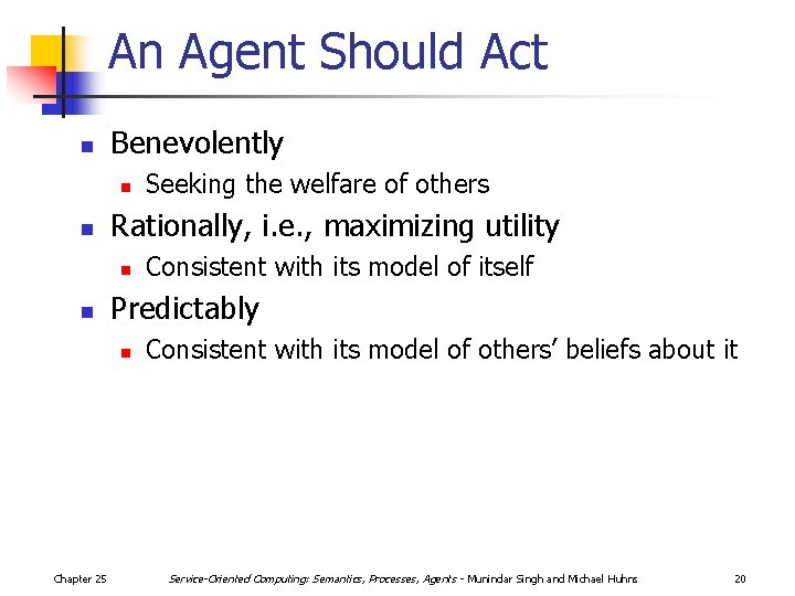 An Agent Should Act n Benevolently n n Rationally, i. e. , maximizing utility