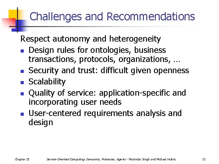 Challenges and Recommendations Respect autonomy and heterogeneity n Design rules for ontologies, business transactions,
