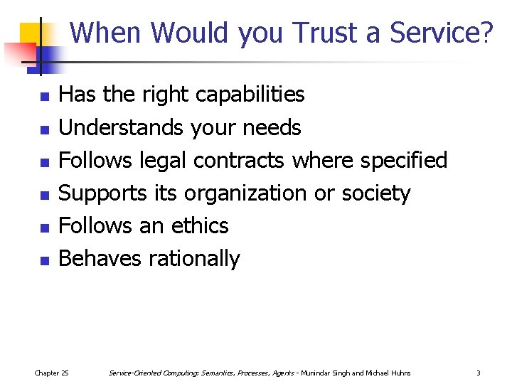 When Would you Trust a Service? n n n Has the right capabilities Understands