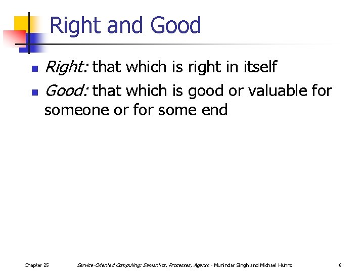 Right and Good n n Right: that which is right in itself Good: that