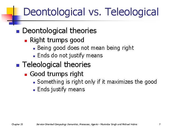 Deontological vs. Teleological n Deontological theories n Right trumps good n n n Being