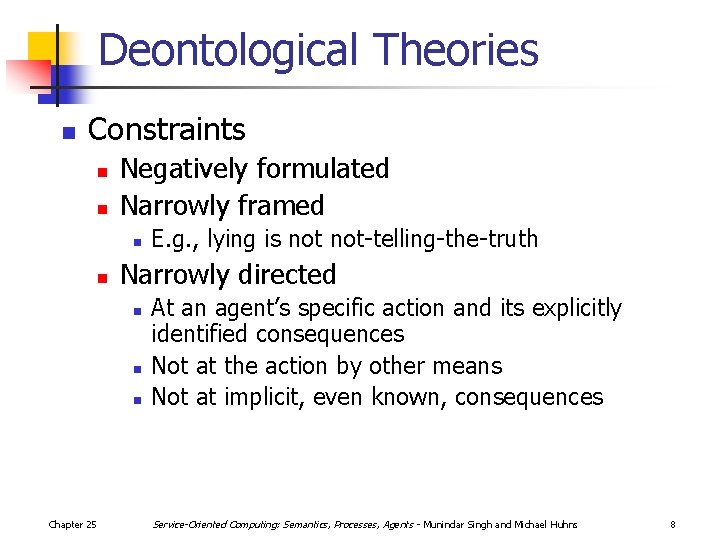 Deontological Theories n Constraints n n Negatively formulated Narrowly framed n n Narrowly directed