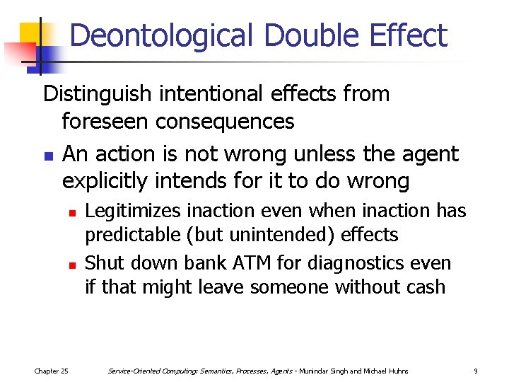 Deontological Double Effect Distinguish intentional effects from foreseen consequences n An action is not