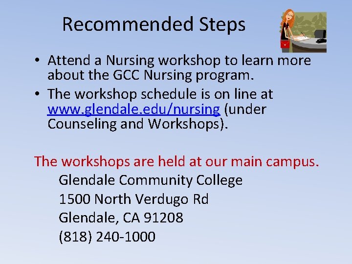 Recommended Steps • Attend a Nursing workshop to learn more about the GCC Nursing