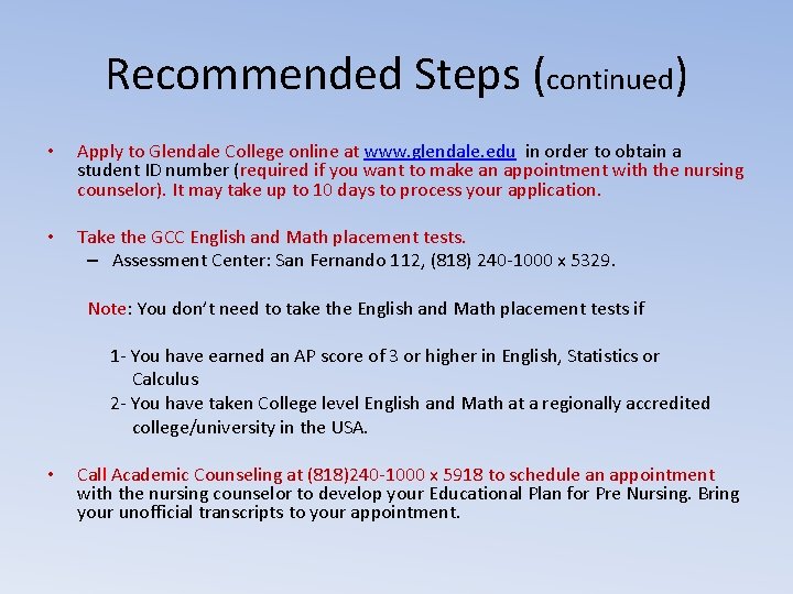Recommended Steps (continued) • Apply to Glendale College online at www. glendale. edu in