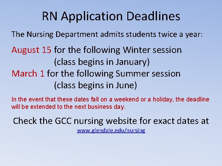 RN Application Deadlines The Nursing Department admits students twice a year: August 15 for