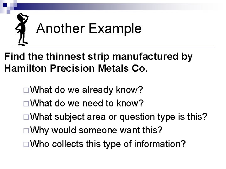 Another Example Find the thinnest strip manufactured by Hamilton Precision Metals Co. ¨What do Another Example Find the thinnest strip manufactured by Hamilton Precision Metals Co. ¨What do