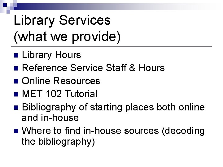 Library Services (what we provide) Library Hours n Reference Service Staff & Hours n Library Services (what we provide) Library Hours n Reference Service Staff & Hours n