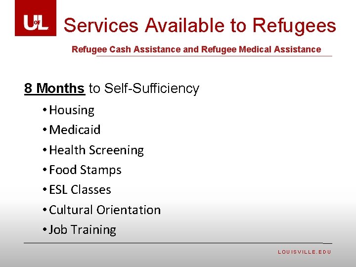 Services Available to Refugees Refugee Cash Assistance and Refugee Medical Assistance 8 Months to